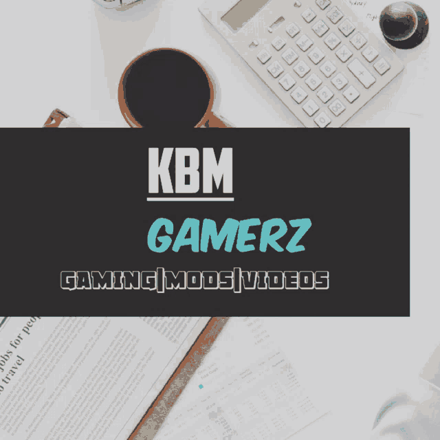 a poster for kbm gamerz gaming mods videos with a cup of coffee