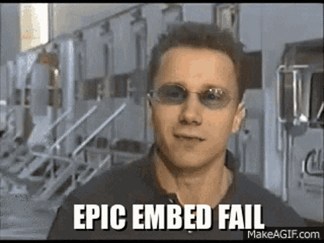 a man wearing sunglasses says epic embed fail on make a gif.com