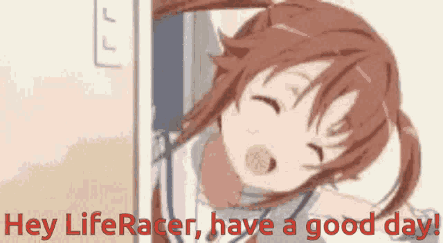 a cartoon of a girl with the words hey liferacer have a good day