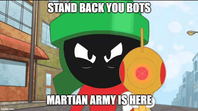 a cartoon character says " stand back you bots martian army is here " while holding a gun