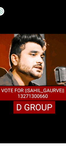 a picture of a man singing into a microphone with the words vote for sahil gaurveii 13271306060 d group