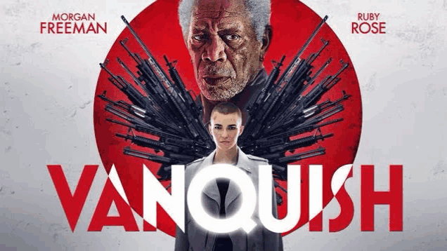 a movie poster for vanquish with morgan freeman and ruby rose .