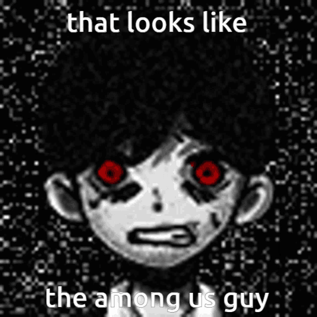 a black and white drawing of a person with red eyes and the words that looks like the among us guy