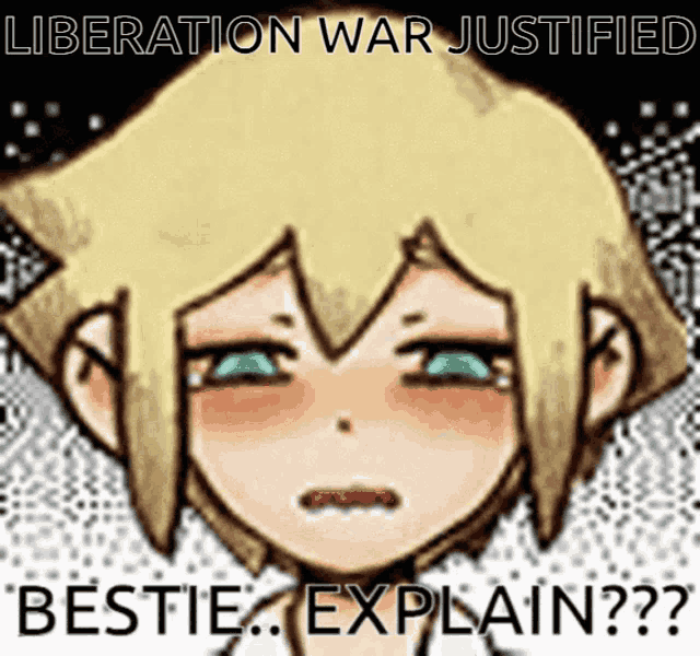 a cartoon of a girl with the words " liberation war justified bestie explain "