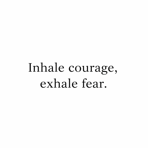 a quote that says inhale courage exhale fear on a white background