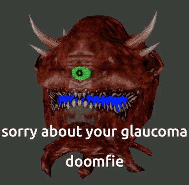 a red monster with a green eye and the words sorry about your glaucoma doomfie on the bottom