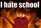 elmo from sesame street is standing in front of a fire with his arms outstretched and the words `` i hate school '' .