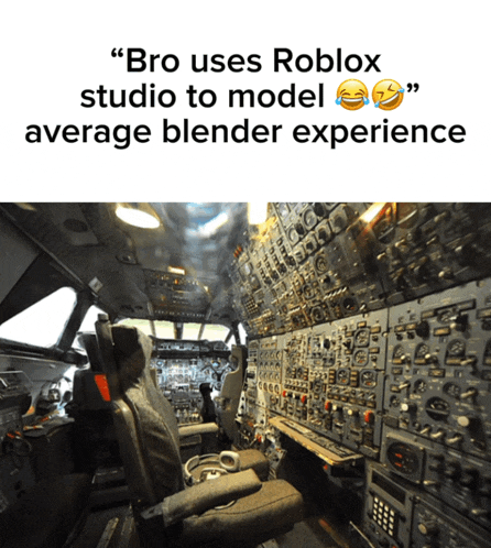 a picture of an airplane cockpit with the caption " bro uses roblox studio to model "