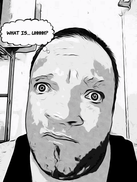 a black and white drawing of a man with a thought bubble that says " what is ... uhhhh "