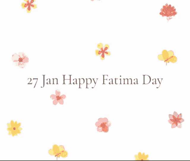 a white background with pink and yellow flowers and the words " 27 jan happy fatima day "