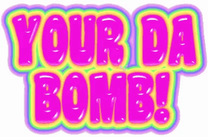 a neon sign that reads your da bomb