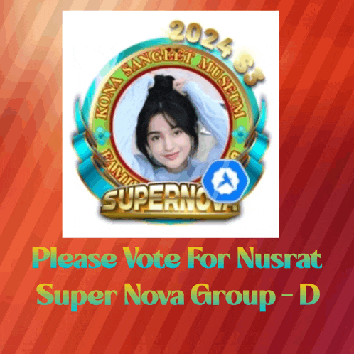 a poster that says please vote for nusrat super nova group d