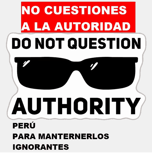 a sticker that says ' no cuestiones a la autoridad do not question authority ' on it