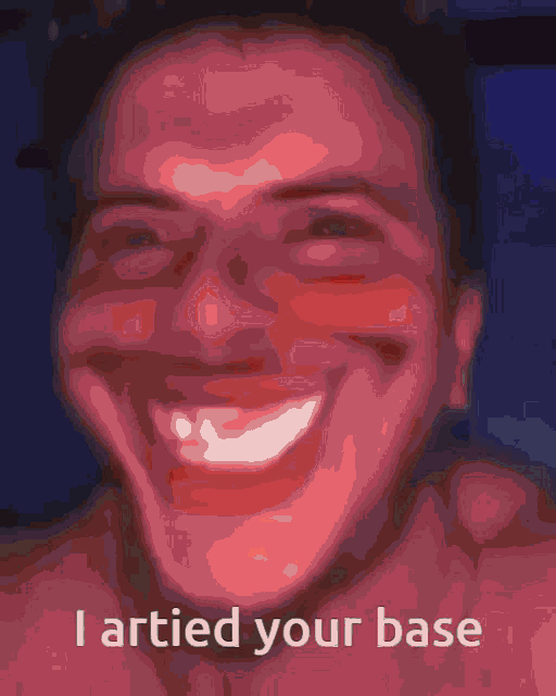 a picture of a man with the words i larted your base