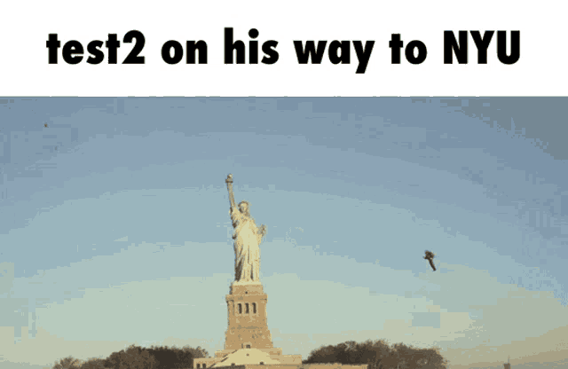 a picture of the statue of liberty with test2 on his way to nyu