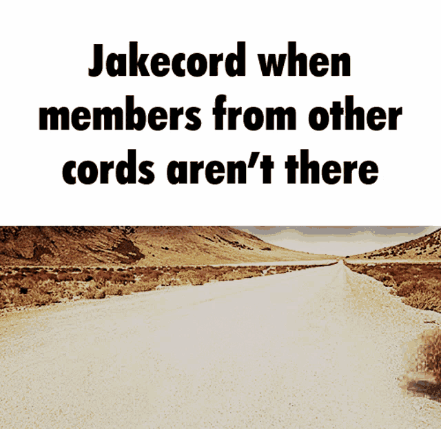 a road with the words " jakecord when members from other cords aren 't there "