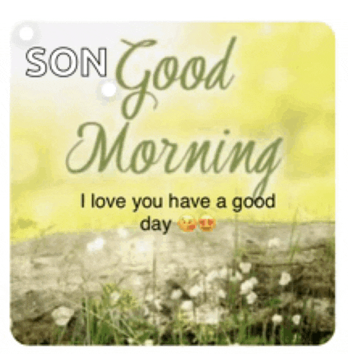 a son good morning i love you have a good day card