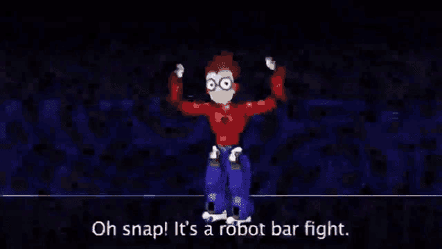 a cartoon character is standing in a dark room and says oh snap it 's a robot bar fight .