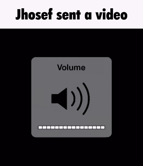 a picture of a volume button that says ' jhosef sent a video '