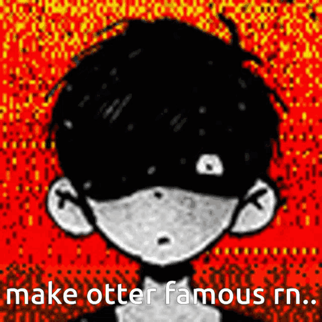 a black and white drawing of a boy with the words make otter famous rn on the bottom