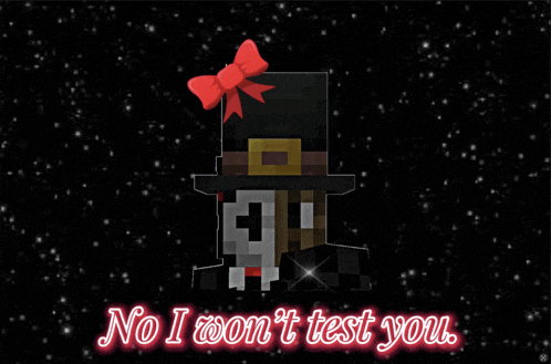 a picture of a man in a top hat with the words no i won 't test you