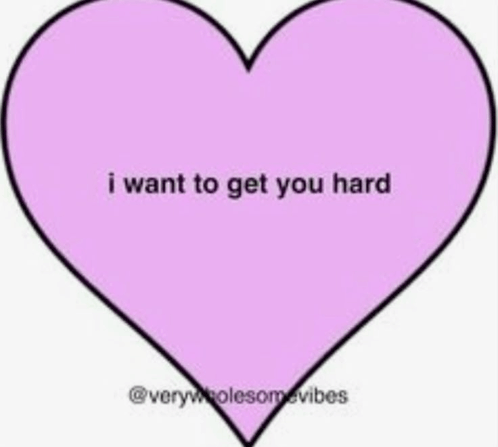 a purple heart with the words i want to get you hard written on it .