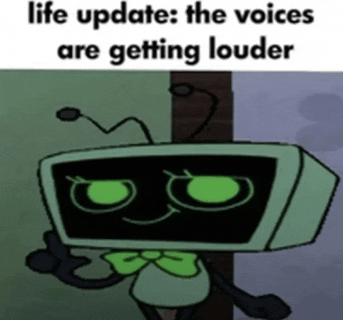 a cartoon character with the words life update the voices are getting louder written on it