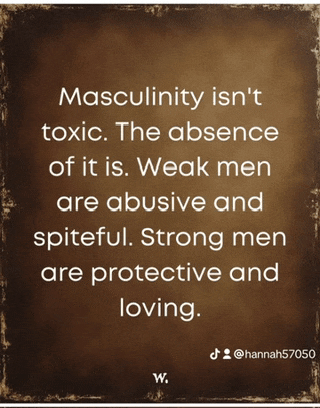 a poster that says masculinity isn 't toxic and the absence of it is weak men are abusive and spiteful