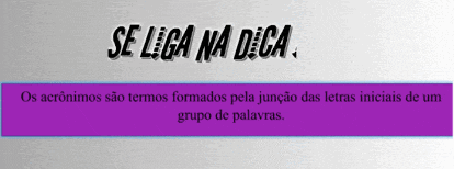 se lega na deca os acronimos são termos formados pela juncao das letras iniciais de um grupo de palavras ..