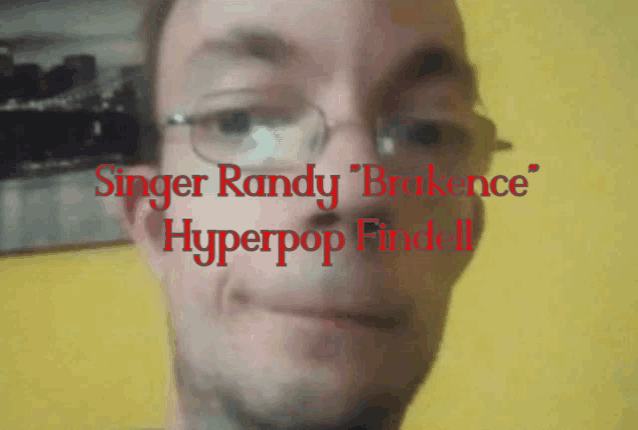 a close up of a man 's face with the words singer randy brokence hyperpop fink ii in red letters