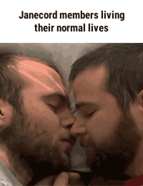 two men kissing with the words janecord members living their normal lives
