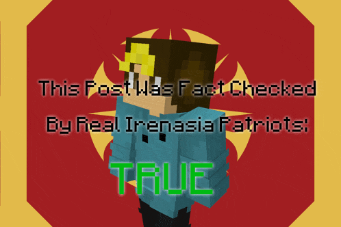 a picture of a minecraft character with the words this post was fact checked by real irenasia patriots true
