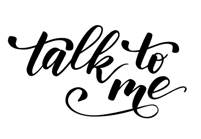 a black and white lettering that says talk to me