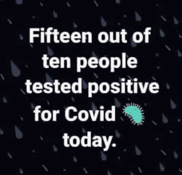 a poster that says fifteen out of ten people tested positive for covid today