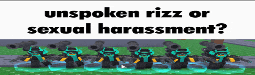 a group of robots are standing next to each other with the words " unspoken rizz or sexual harassment "