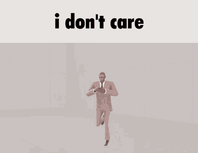 a man in a suit and tie is running in a room with the words " i don 't care " below him
