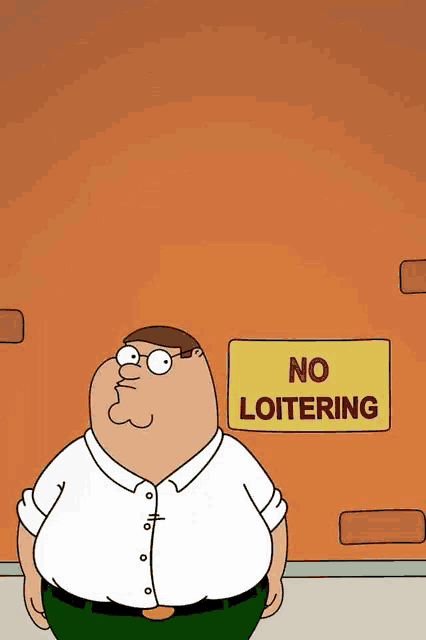 peter griffin from family guy standing in front of a no loitering sign