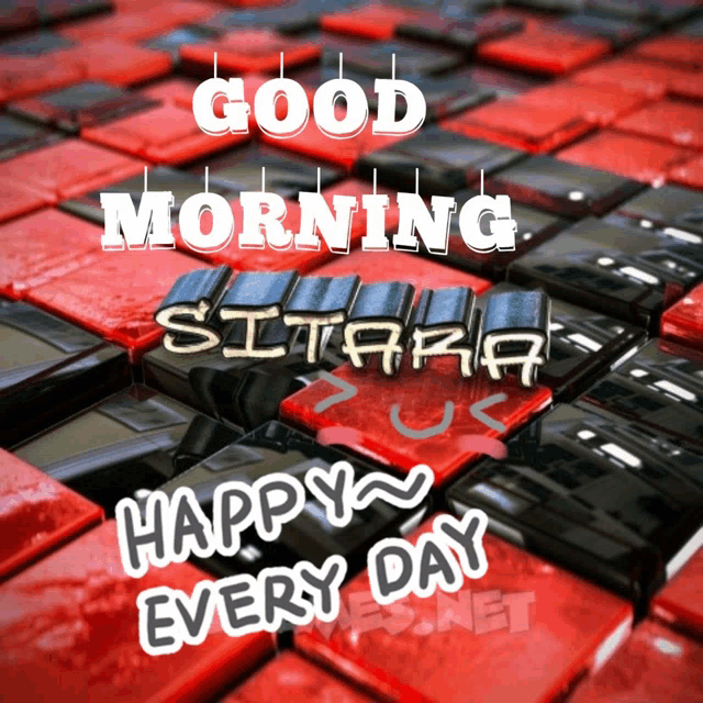 good morning sitara happy every day written on a red and black background