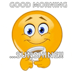 a smiley face is holding a cup of coffee and saying `` good morning ... sunshine ! ''