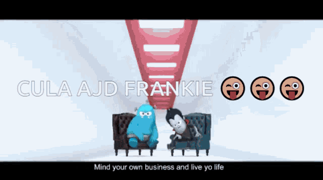 a cartoon of a monster and a vampire sitting in chairs with the words mind your own business and live yo life below them