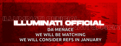 illuminati official da menace we will be watching we will consider refs in january poster