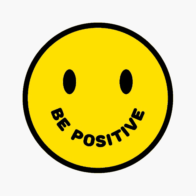 a yellow smiley face with black eyes and the words be positive around it