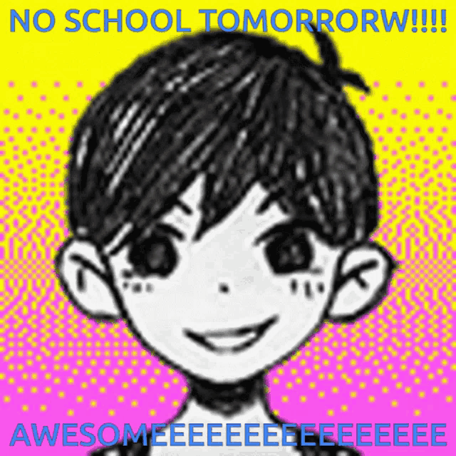 a picture of a boy with the words no school tomorrow