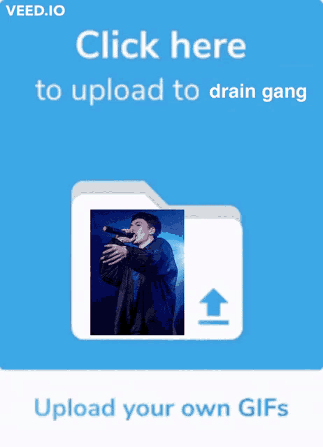 an advertisement for veed.io that says click here to upload to drain gang and upload your own gifs