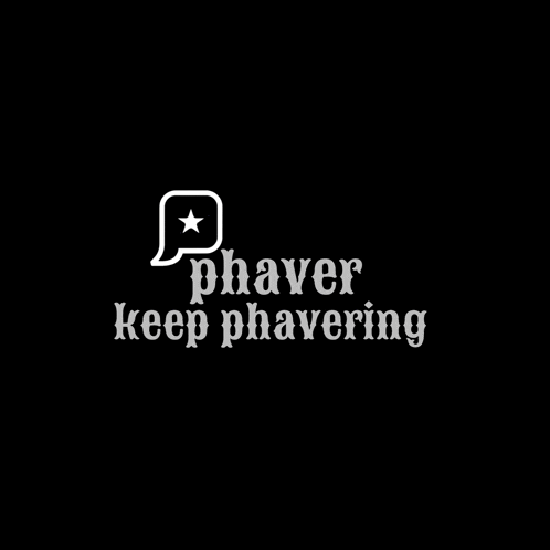 a black background with a white speech bubble that says phaver keep phavering