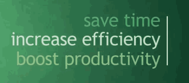 a green background with the words save time increase efficiency boost productivity on it