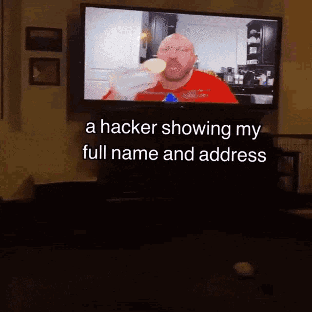 a hacker showing my full name and address on a tv screen