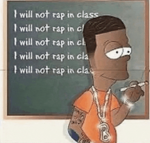 a cartoon of a man standing in front of a blackboard with the words " i will not rap in class " written on it