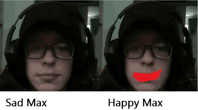 a picture of a man with headphones and a sad max and a happy max