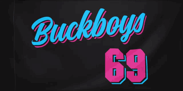 a black background with buckboys 69 written in blue and pink